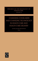 Changing Consumers and Changing Technology in Health Care and Health Care Delivery 0762308087 Book Cover