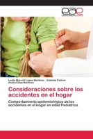 Consideraciones sobre los accidentes en el hogar: Comportamiento epidemiológico de los accidentes en el hogar en edad Pediátrica 3659066540 Book Cover