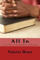 All in: Loving God with All Your Heart and Strength 1537689193 Book Cover