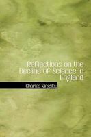 Reflections on the Decline of Science in England 1523857757 Book Cover