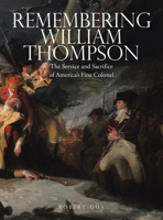 Remembering William Thompson: The Service and Sacrifice of America's First Colonel B0GTBTW518 Book Cover