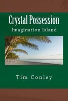 Crystal Possession: Imagination Island 1481166611 Book Cover