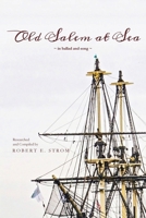 Old Salem at Sea in Ballad and Song 0578712822 Book Cover