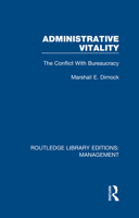 Administrative Vitality: The Conflict with Bureaucracy (Routledge Library Editions: Management) 0815392117 Book Cover