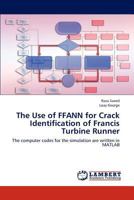 The Use of Ffann for Crack Identification of Francis Turbine Runner 3845416092 Book Cover