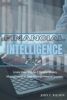 Financial Intelligence 2021: Learn Your Way To Efficient Money Management In Your Entrepreneurial Journey. 180221447X Book Cover