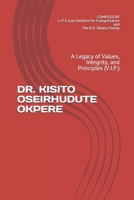 DR. KISITO OSEIRHUDUTE OKPERE: A Legacy of Values, Integrity, and Principles B09CGFPHXM Book Cover