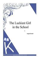 The Luckiest Girl in the School 1514854929 Book Cover