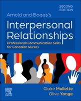 Arnold and Boggs's Interpersonal Relationships: Professional Communication Skills for Canadian Nurses : Professional Communication Skills for Canadian Nurses 0443284504 Book Cover