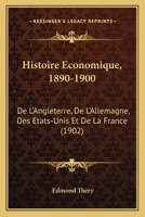 Histoire Economique, 1890-1900: De L'Angleterre, De L'Allemagne, Des Etats-Unis Et De La France (1902) 116100498X Book Cover