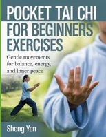 Pocket Tai Chi For Beginners Exercises: Gentle Movement for Balance, Energy and Inner Peace B0FTTS1D8F Book Cover