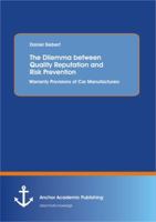 The Dilemma Between Quality Reputation and Risk Prevention: Warranty Provisions of Car Manufacturers 3954892863 Book Cover