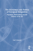 The Economics and Politics of European Integration: Populism, Nationalism and the History of the EU 0367558424 Book Cover