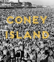 Coney Island: Visions of an American Dreamland, 1861-2008 0300189907 Book Cover