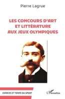 Les Concours d’art et littérature aux Jeux Olympiques (Espaces Et Temps Du Sport) (French Edition) 2336448165 Book Cover