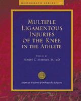 Multiple Ligamentous Injuries of the Knee in the Athlete (Monograph Series) 0892032804 Book Cover