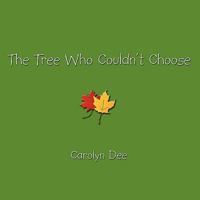 The Tree Who Couldn't Choose 1438929501 Book Cover