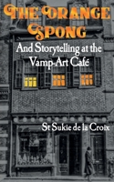 The Orange Spong and Storytelling at the Vamp-Art Caf? 1734146443 Book Cover