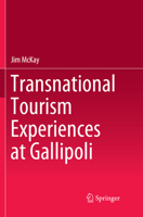 Transnational Tourism Experiences at Gallipoli 9811300259 Book Cover