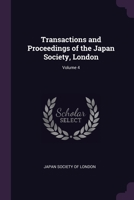 Transactions and Proceedings of the Japan Society, London, Volume 4 1021894273 Book Cover
