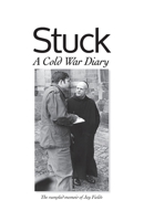 Stuck, A Cold War Diary B0C3X3RKWF Book Cover