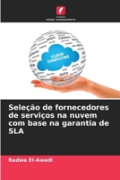 Seleção de fornecedores de serviços na nuvem com base na garantia de SLA (Portuguese Edition) 6202858125 Book Cover