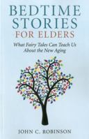 Bedtime Stories for Elders: What Fairy Tales Can Teach Us about the New Aging 1780993536 Book Cover