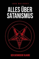 Alles über Satanismus: Der Satanische Glaube (German Edition) 169499077X Book Cover
