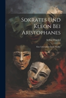 Sokrates und Kleon bei Aristophanes: Eine litterarhistorische Studie. 1022725017 Book Cover