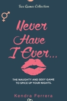 Never Have I Ever...: The Naughty and Sexy Game to Spice Up your Nights B08GVJTXQZ Book Cover