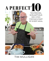 A Perfect 10: Ten Proven, Scrumptious Recipes for Each Part of Every Meal 1737288672 Book Cover
