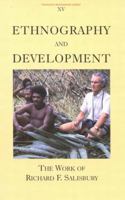 Ethnography And Development: The Work Of Richard F. Salisbury (Fontanus Monograph) 0773529500 Book Cover