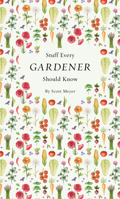 Stuff Every Gardener Should Know 1594749566 Book Cover
