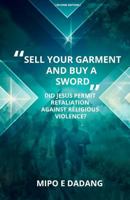 "Sell Your Garment and Buy a Sword": Did Jesus Permit Retaliation Against Religious Violence? 9789053673 Book Cover