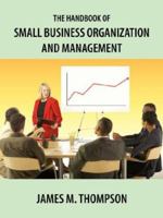 The Handbook of Small Business Organization and Management 1420892584 Book Cover