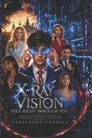 My X-Ray Vision Sees Right Through You: The Boy Who Owned Everything Except the One Thing He Wanted B0H86NX8GH Book Cover