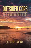 Outsider Cops: The Caribbean Case 148097868X Book Cover