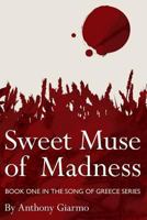 Sweet Muse of Madness: Book One in the Song of Greece Series 0615697720 Book Cover
