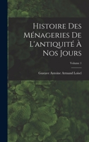 Histoire des ménageries de l'antiquité à nos jours; Volume 1 1017009805 Book Cover