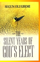 The Silent Years of God's Elect 198083587X Book Cover