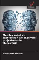 Mobilny robot do zastosowan wojskowych: projektowanie i sterowanie (Polish Edition) 6206763250 Book Cover