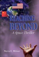 Reaching Beyond: A Space Thriller 1462034136 Book Cover