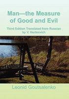 Man-the Measure of Good and Evil 1456870823 Book Cover