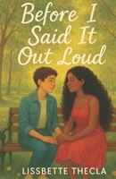 Before I Said It Out Loud B0G3L3GC3V Book Cover