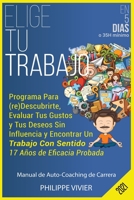Elige Tu Trabajo En 5 dias: Programa Para (re)Descubrirte, Evaluar Tus Gustos y Tus Deseos Sin Influencia y Encontrar Un Trabajo Con Sentido, 17 A 2957244691 Book Cover