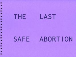 The Last Safe Abortion 1739606752 Book Cover
