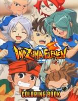 Inazuma Eleven Coloring Book: For adults and for kids high quality illustrations. The best +50 high-quality Illustrations.Inazuma Eleven Coloring ... Eleven, Inazuma Eleven Go, Anime Soccer ... B08JMVNCHZ Book Cover