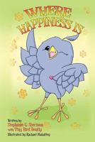 Where Happiness Is: with Tiny Bird Bently 146817794X Book Cover