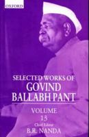 Selected Works of Govind Ballabh Pant: Volume 13 0195647297 Book Cover