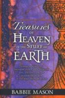 Treasures of Heaven in the Stuff of Earth 0884197255 Book Cover